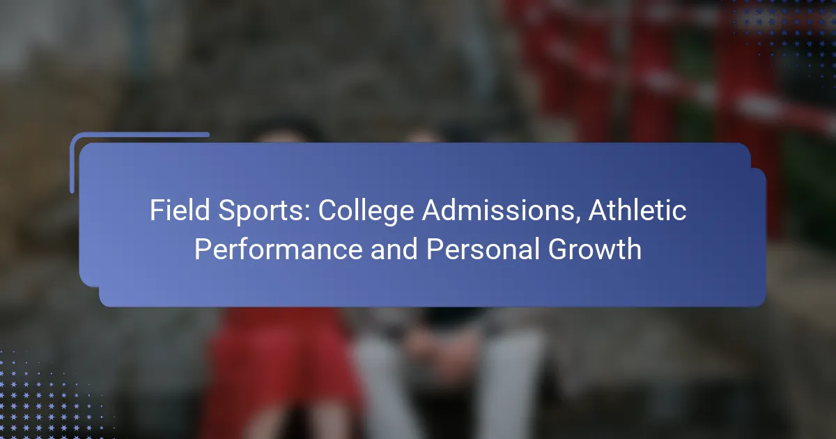 Field Sports: College Admissions, Athletic Performance and Personal Growth