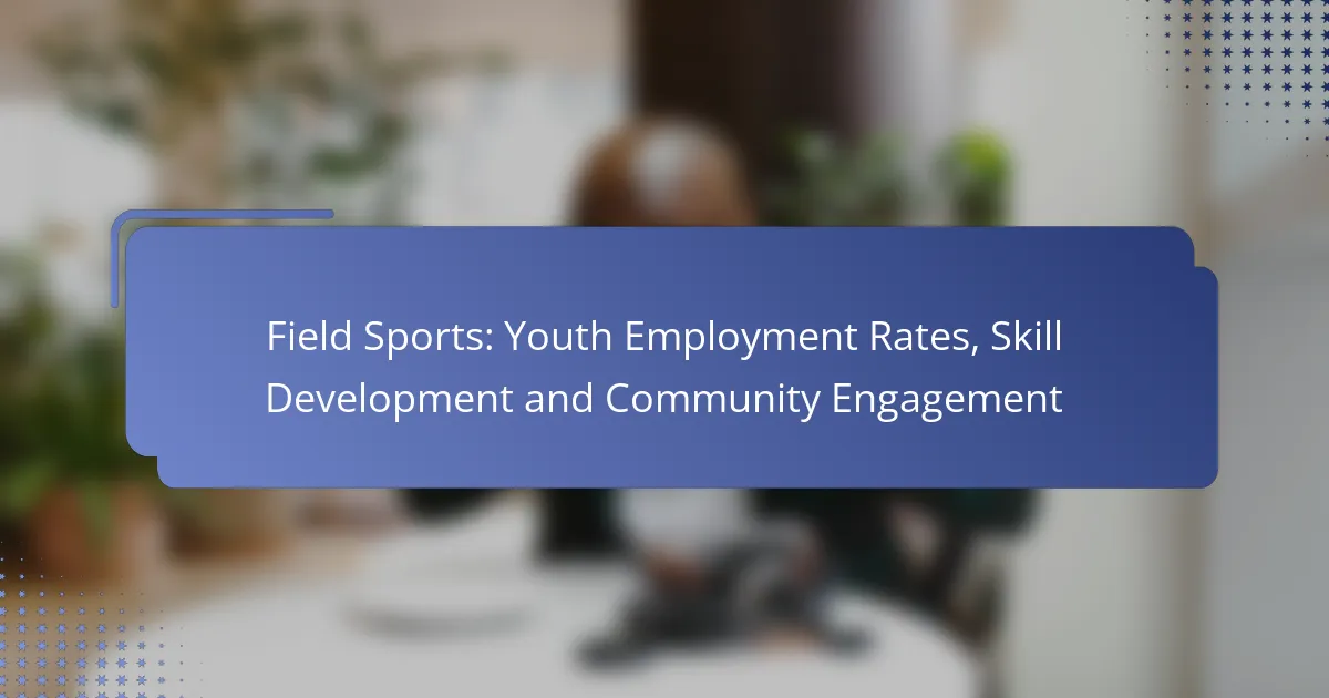 Field Sports: Youth Employment Rates, Skill Development and Community Engagement