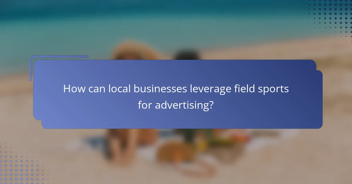 How can local businesses leverage field sports for advertising?