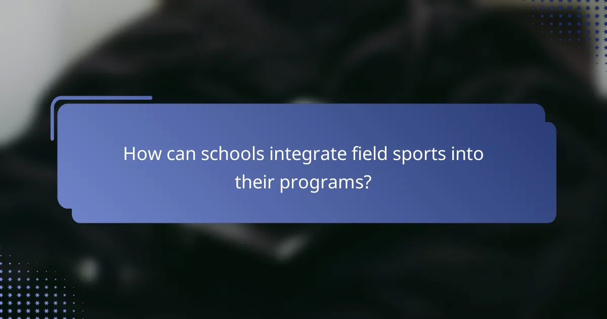 How can schools integrate field sports into their programs?