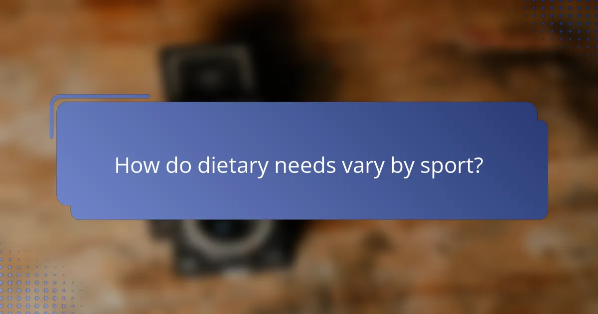 How do dietary needs vary by sport?