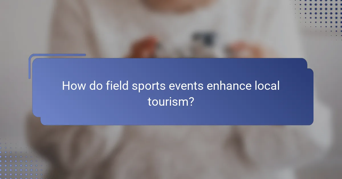 How do field sports events enhance local tourism?