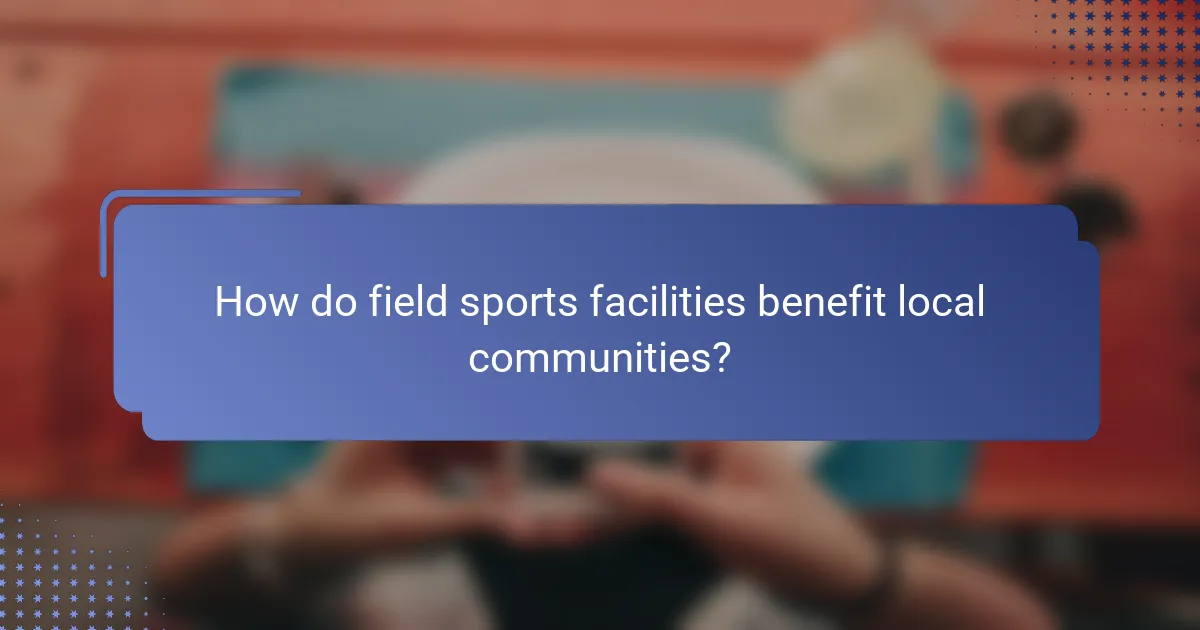 How do field sports facilities benefit local communities?