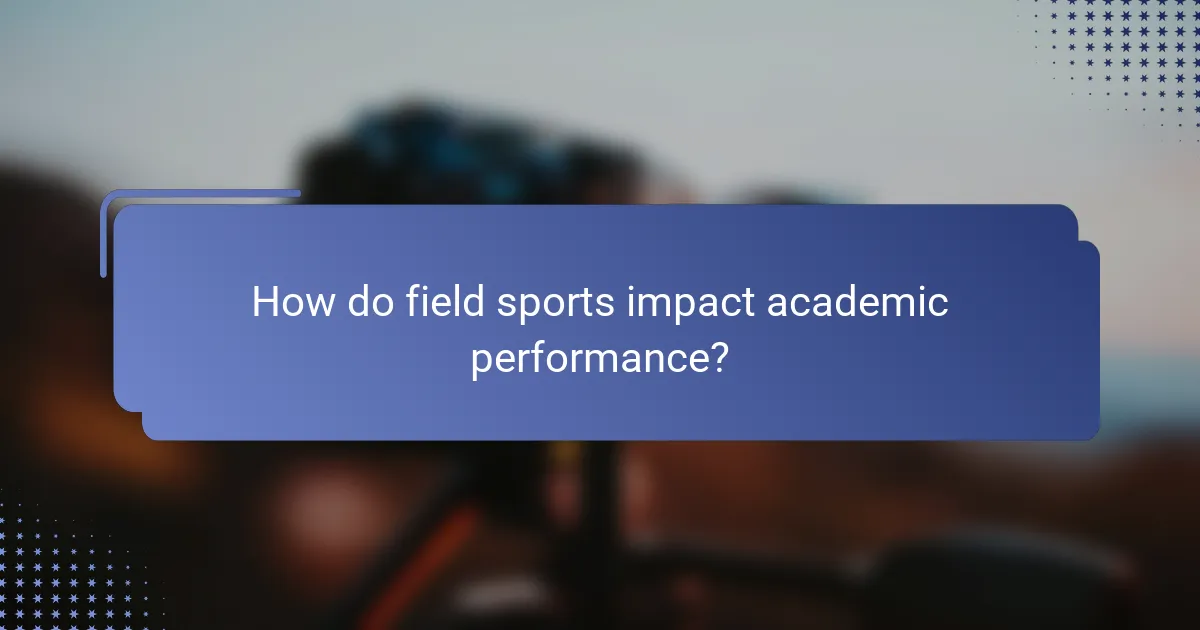 How do field sports impact academic performance?
