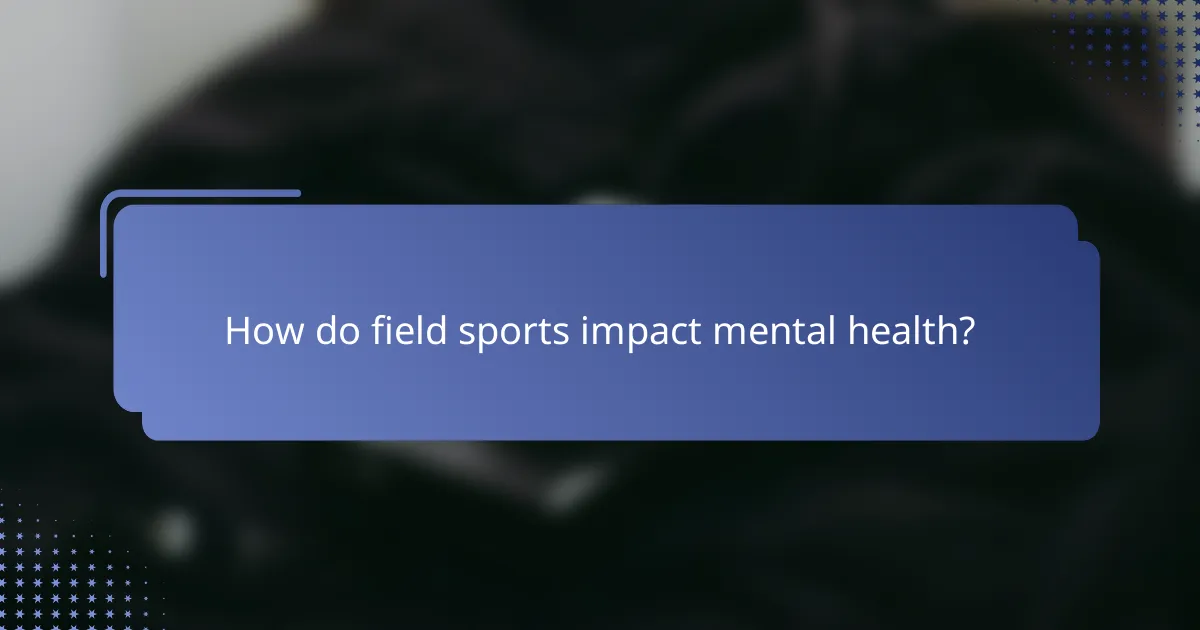 How do field sports impact mental health?