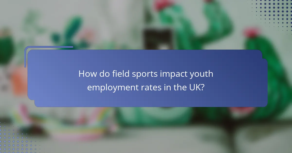 How do field sports impact youth employment rates in the UK?