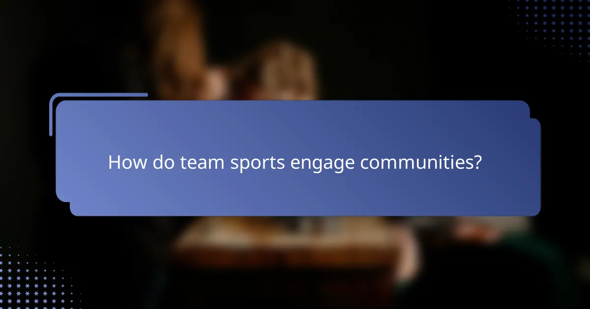 How do team sports engage communities?
