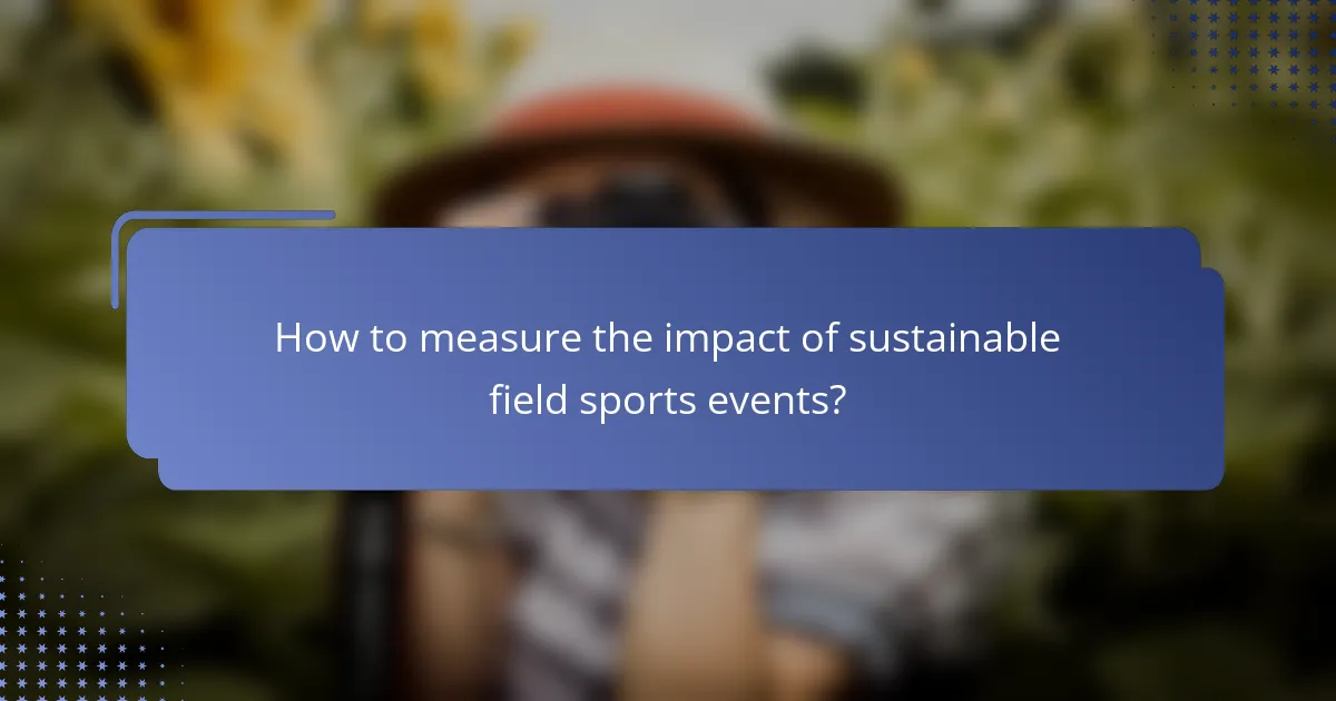 How to measure the impact of sustainable field sports events?