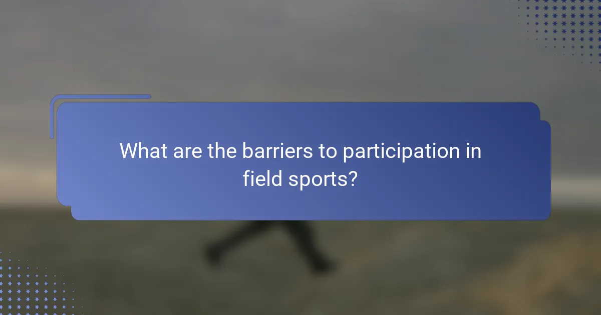 What are the barriers to participation in field sports?