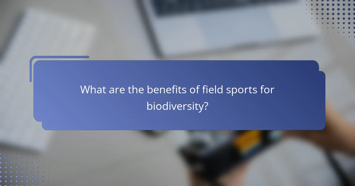 What are the benefits of field sports for biodiversity?