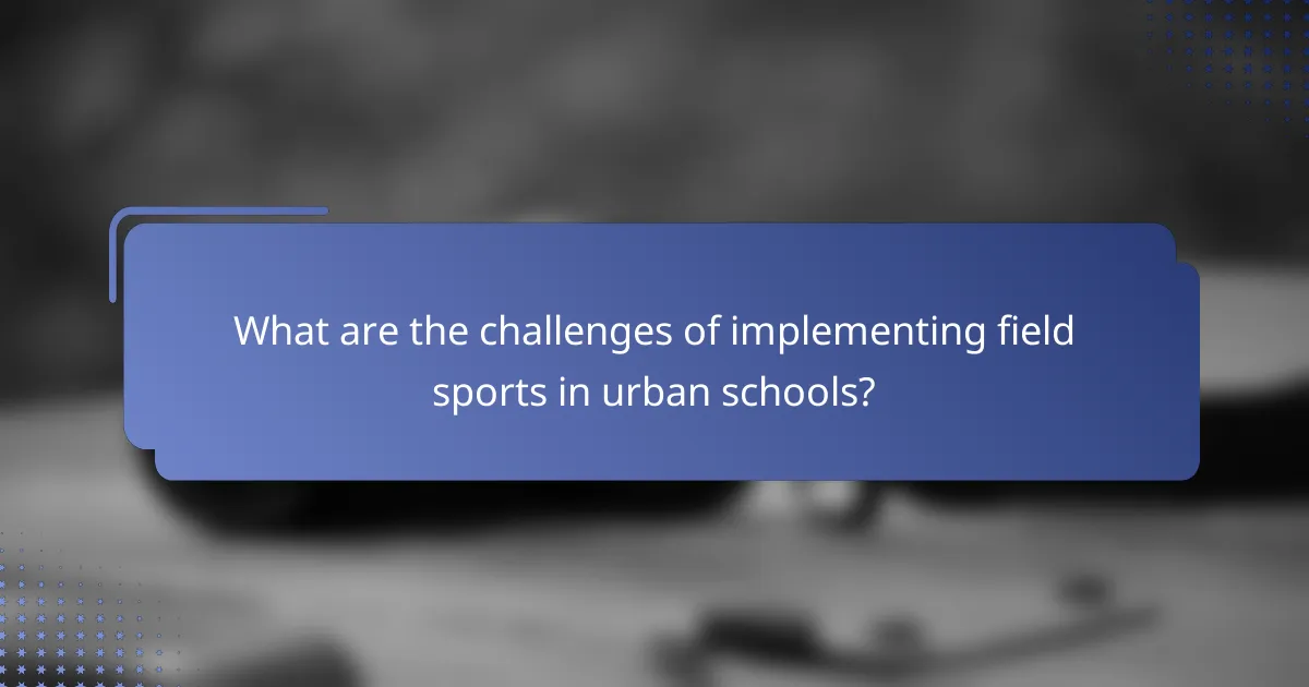 What are the challenges of implementing field sports in urban schools?