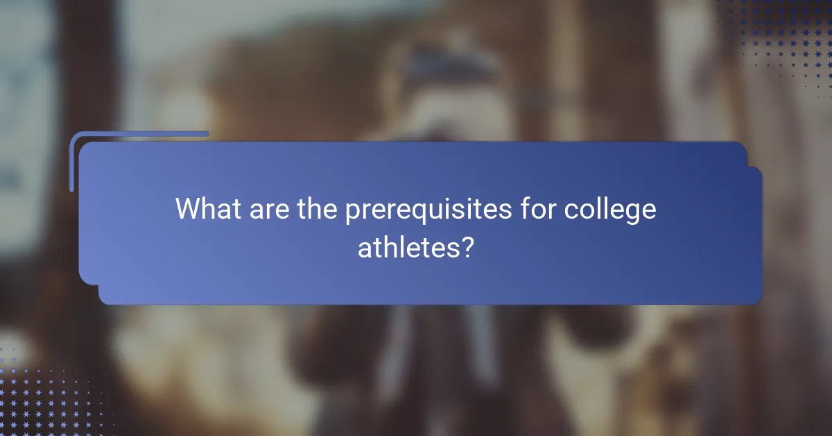 What are the prerequisites for college athletes?