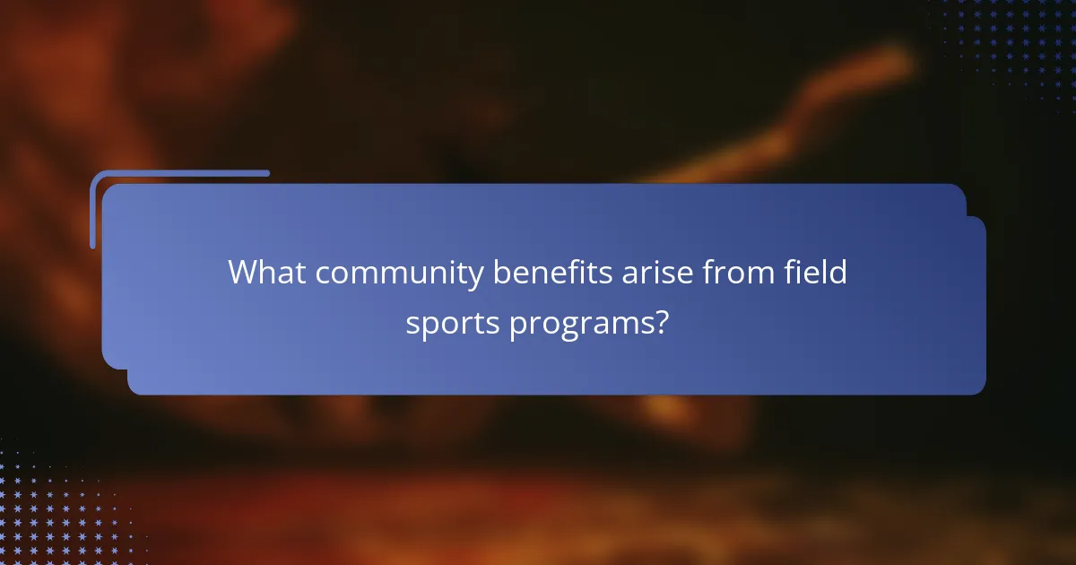What community benefits arise from field sports programs?