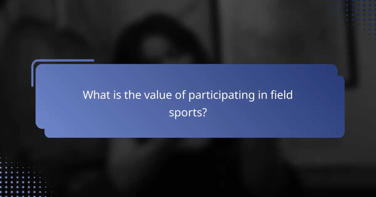 What is the value of participating in field sports?