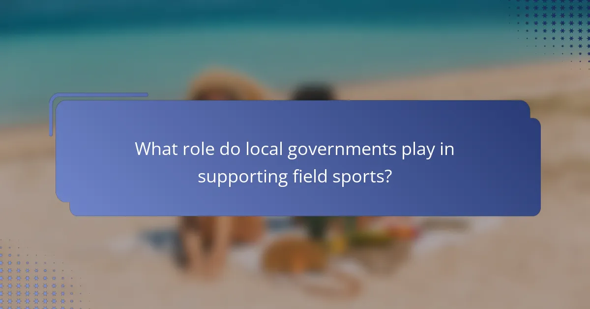 What role do local governments play in supporting field sports?
