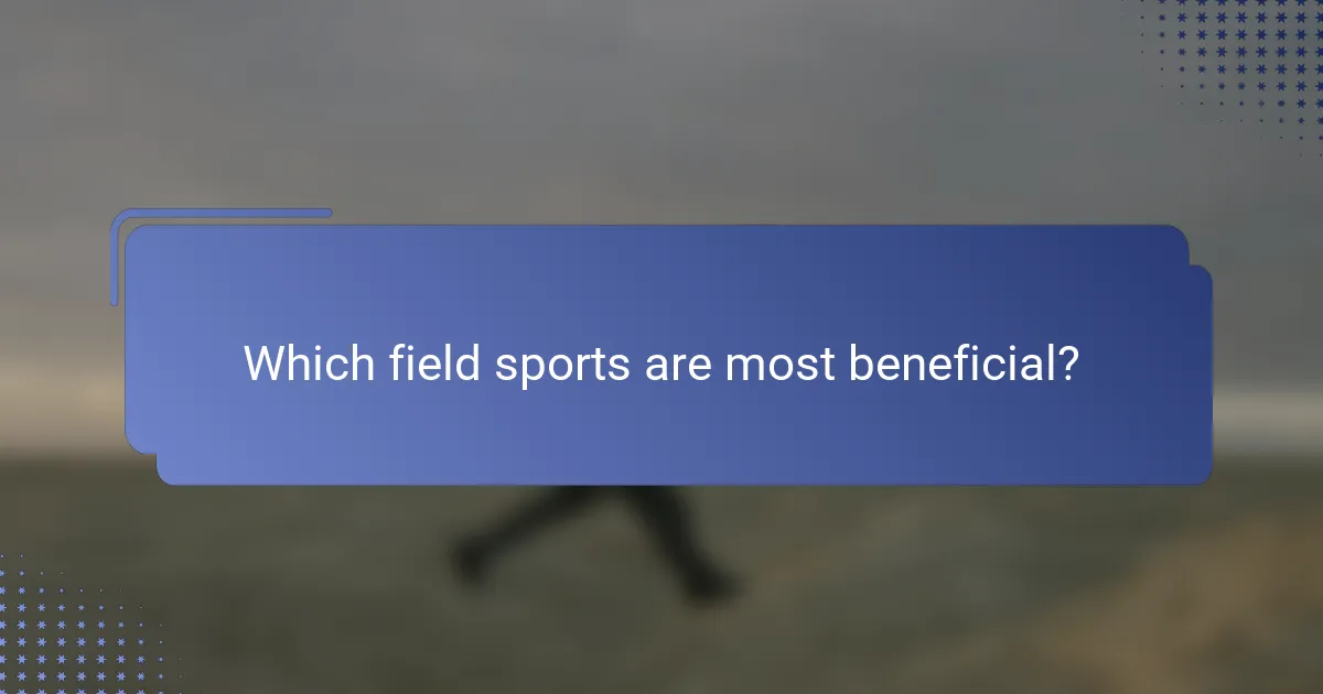 Which field sports are most beneficial?