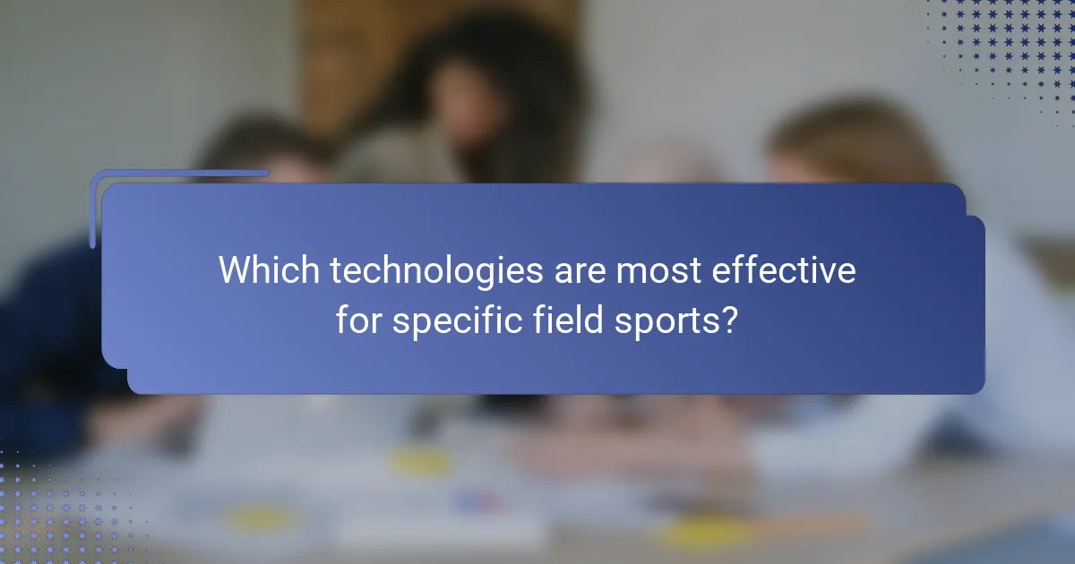 Which technologies are most effective for specific field sports?